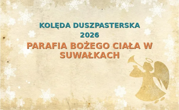 Parafia Bożego Ciała w Suwałkach – harmonogram kolęd (wizyt duszpasterskich) 2025/2026