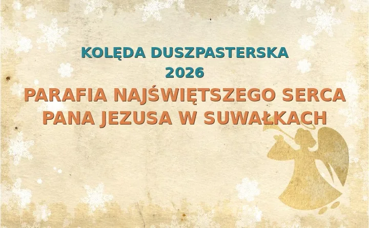 Parafia Najświętszego Serca Pana Jezusa w Suwałkach – harmonogram kolęd (wizyt duszpasterskich) 2025