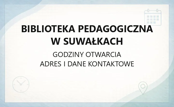 Biblioteka Pedagogiczna w Suwałkach - kontakt, godziny, informacje