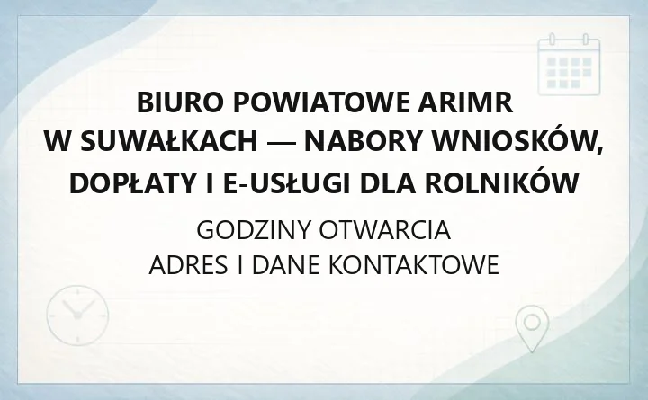 Biuro Powiatowe ARiMR w Suwałkach - nabory wniosków, dopłaty i e-usługi dla rolników