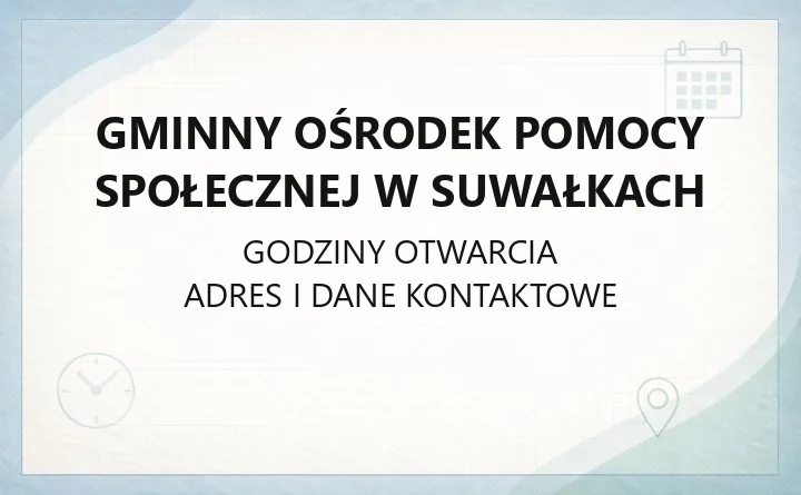 Gminny Ośrodek Pomocy Społecznej w Suwałkach - kontakt, godziny, informacje