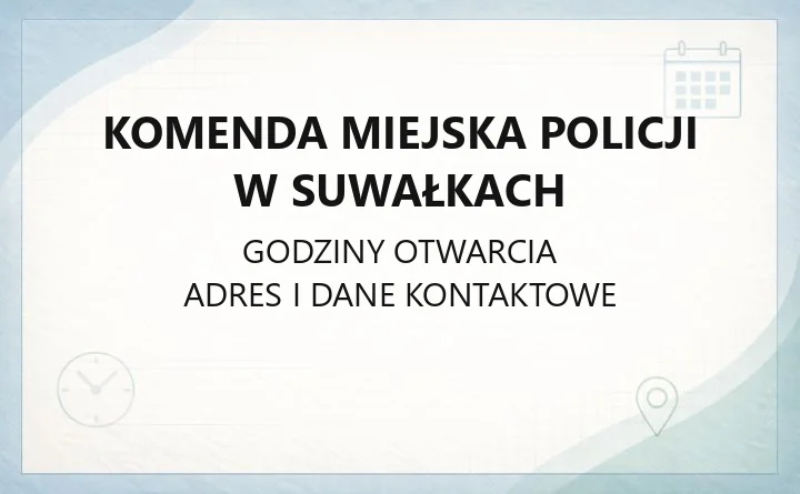 Komenda Miejska Policji w Suwałkach - kontakt, dzielnicowi, wydziały