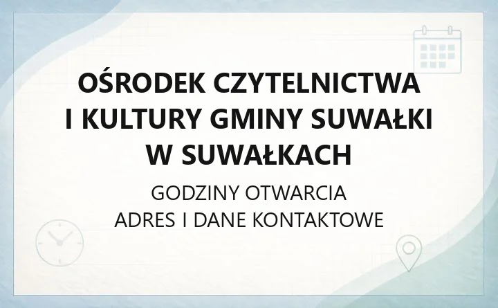 Ośrodek Czytelnictwa i Kultury Gminy Suwałki w Suwałkach - kontakt, godziny, informacje