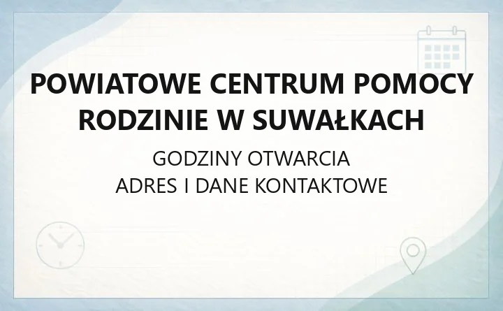 Powiatowe Centrum Pomocy Rodzinie w Suwałkach - kontakt, godziny, informacje