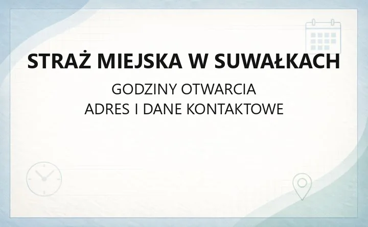 Straż Miejska w Suwałkach - kontakt, godziny, informacje