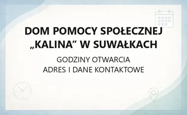 Dom Pomocy Społecznej „Kalina” w Suwałkach - kontakt, godziny, informacje