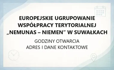 Europejskie Ugrupowanie Współpracy Terytorialnej „Nemunas - Niemen” w Suwałkach - kontakt, godziny, informacje
