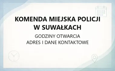 Komenda Miejska Policji w Suwałkach - kontakt, dzielnicowi, wydziały