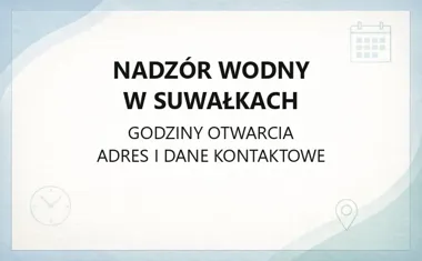 Nadzór Wodny w Suwałkach - kontakt, godziny, informacje