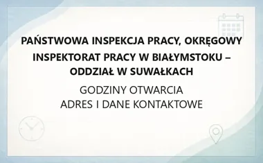 Państwowa Inspekcja Pracy, Okręgowy Inspektorat Pracy w Białymstoku - Oddział w Suwałkach - kontakt, godziny, informacje