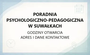 Poradnia Psychologiczno - Pedagogiczna w Suwałkach - kontakt, godziny, informacje