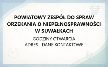 Powiatowy Zespół do Spraw Orzekania o Niepełnosprawności w Suwałkach - kontakt, godziny, informacje