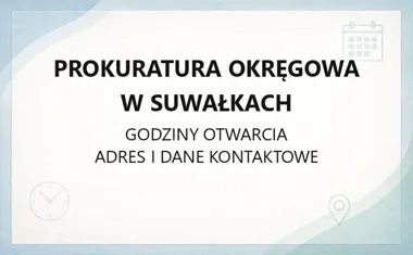 Prokuratura Okręgowa w Suwałkach - kontakt, godziny, informacje