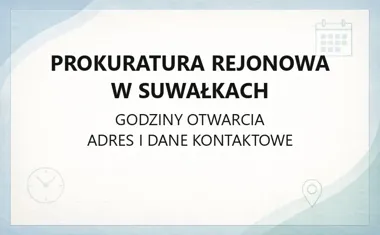 Prokuratura Rejonowa w Suwałkach - kontakt, godziny, informacje