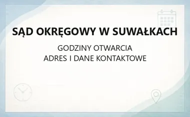 Sąd Okręgowy w Suwałkach - kontakt, godziny, informacje
