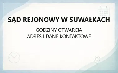 Sąd Rejonowy w Suwałkach - kontakt, godziny, informacje