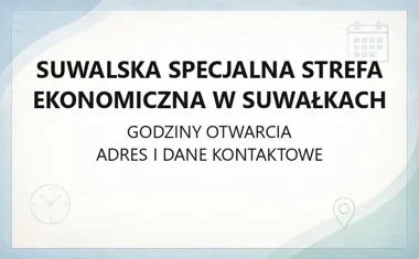 Suwalska Specjalna Strefa Ekonomiczna w Suwałkach - kontakt, godziny, informacje