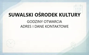 Suwalski Ośrodek Kultury - kontakt, godziny, informacje