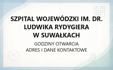 Szpital Wojewódzki im. dr. Ludwika Rydygiera w Suwałkach - kontakt, godziny, informacje
