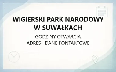 Wigierski Park Narodowy w Suwałkach - kontakt, godziny, informacje
