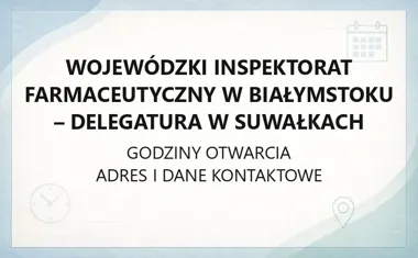 Wojewódzki Inspektorat Farmaceutyczny w Białymstoku - Delegatura w Suwałkach - kontakt, godziny, informacje