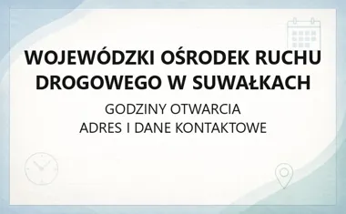 Wojewódzki Ośrodek Ruchu Drogowego w Suwałkach - kontakt, godziny, informacje