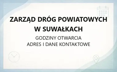Zarząd Dróg Powiatowych w Suwałkach - kontakt, godziny, informacje