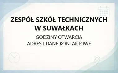 Zespół Szkół Technicznych w Suwałkach - kontakt, godziny, informacje
