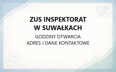ZUS Inspektorat w Suwałkach - kontakt, godziny, informacje