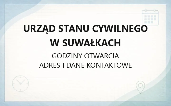 Urząd Stanu Cywilnego w Suwałkach - kontakt, rejestracja aktów, odpisy i godziny