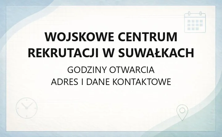 Wojskowe Centrum Rekrutacji w Suwałkach - kontakt, godziny, kwalifikacja wojskowa