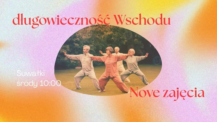 Grafika promocyjna wydarzenia Suwałki: Długowieczność Wschodu — poranne zajęcia qigong i tai chi
