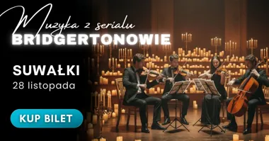 Bridgertonowie: Kwartet Smyczkowy Przy Świecach – Suwałki 2026