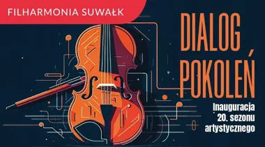 DIALOG POKOLEŃ – Inauguracja XX Sezonu Artystycznego w Suwałkach