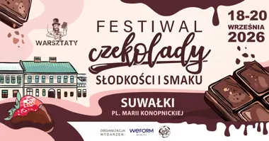 Festiwal Czekolady, Słodkości i Smaku w Suwałkach – słodki weekend
