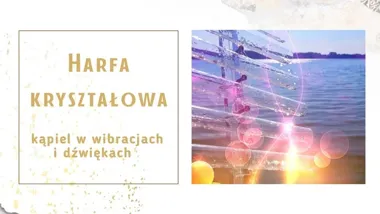 Grafika promocyjna wydarzenia Kąpiel w wibracjach Harfy Kryształowej w Suwałkach – koncert z medytacją prowadzoną