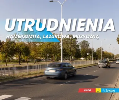 W Suwałkach trzy miejsca z utrudnieniami. Zmieni się organizacja ruchu