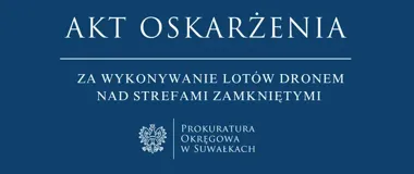 Akt oskarżenia po locie dronem nad trzema zamkniętymi strefami